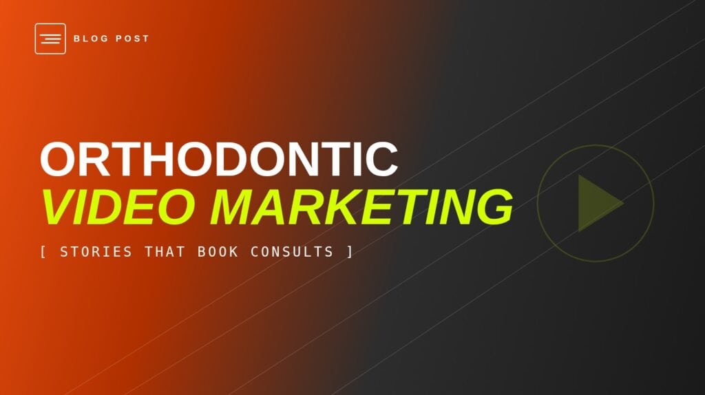 Orthodontic Video Marketing